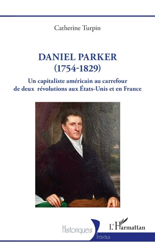 Daniel Parker (1754-1829) - Catherine Turpin - Editions L'Harmattan