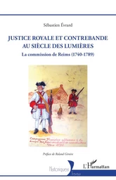 Justice royale et contrebande au siècle des Lumières