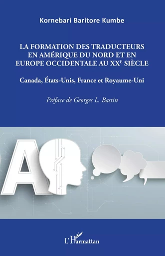 La formation des traducteurs en Amérique du Nord et en Europe occidentale au XXe siècle - Kornebari Baritore Kumbe - Editions L'Harmattan