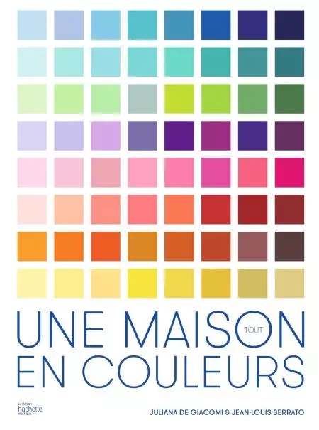 Une maison tout en couleurs - Jean-Louis Serrato, Juliana de Giacomi - Hachette Pratique