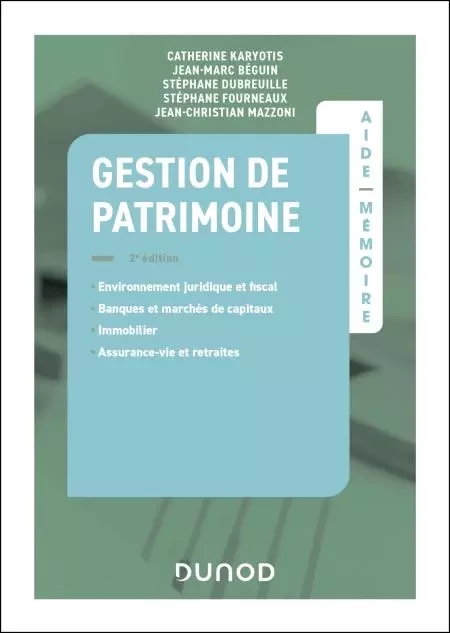 Aide-mémoire - Gestion de patrimoine - 2e éd. - Catherine Karyotis, Jean-Marc Béguin, Stéphane Dubreuille, Stéphane Fourneaux, Jean-Christian Mazzoni - Dunod