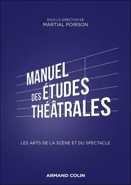 Manuel des études théâtrales - Martial Poirson - Armand Colin