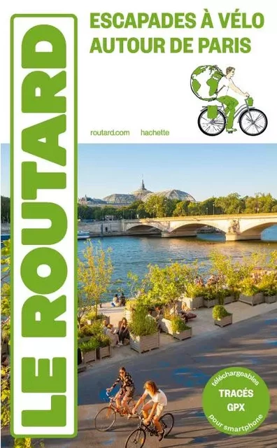 Guide du Routard Paris Île-de-France à vélo -  Collectif - Hachette Tourisme