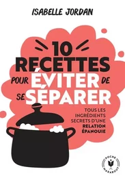 Dix recettes pour éviter de se séparer