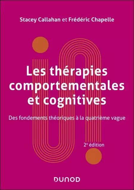 Les thérapies comportementales et cognitives - 2e éd. - Stacey Callahan, Frédéric Chapelle - Dunod