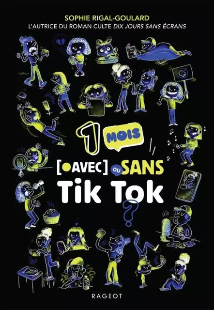 Un mois avec ou sans Tik Tok ? - Sophie Rigal-Goulard - Rageot Editeur