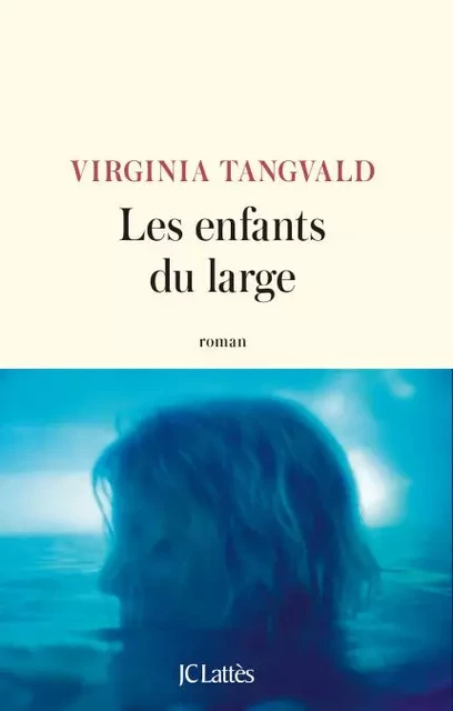 Les enfants du large - Virginia TANGVALD - JC Lattès