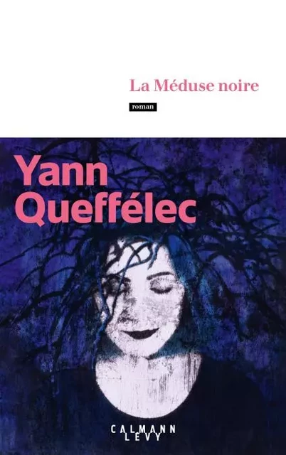 La Méduse noire - Yann Queffélec - Calmann-Lévy