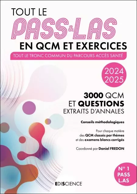 PASS &amp; LAS Tout en QCM et exercices 2024-2025 - Daniel Fredon, Simon Beaumont, Alexandre Fradagrada, Gilles Furelaud, Michel Métrot, Magali Décombe Vasset, Arnaud Géa, Laurence Sebellin, Édouard Fougere, Fabienne LABILLOY CASTERAS - Ediscience