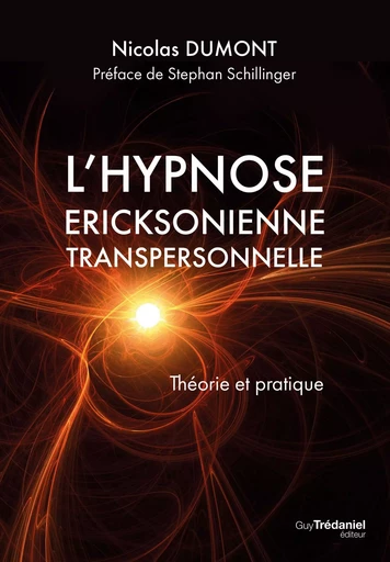 L'hypnose éricksonienne transpersonnelle - Théorie et pratique - Nicolas Dumont - Tredaniel