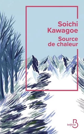 Source de chaleur - Rentrée littéraire 2024 - Soichi Kawagoe - Place des éditeurs