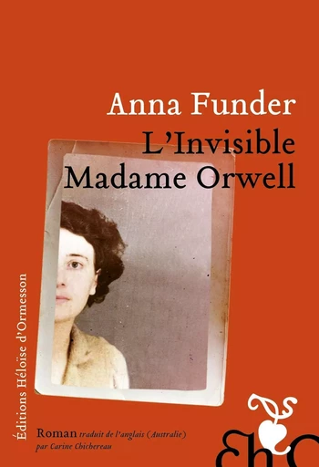 L'Invisible madame Orwell - Anna Funder - Héloïse d'Ormesson