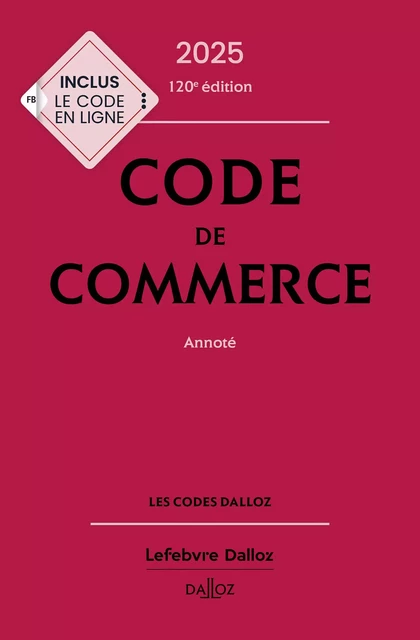 Code de commerce 2025 120ed - Annoté -  - Groupe Lefebvre Dalloz