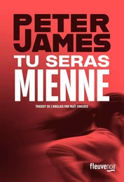 Tu seras mienne - "Peter James est le Stephen King britannique" Financial Times - Nouveauté thriller 2024 - Stand alone