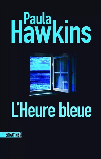 L'Heure bleue : roman nouveauté 2024 de Paula Hawkins, l'autrice du best-seller La Fille du train. Plongez dans l'univers de la nouvelle reine du thriller. - Paula Hawkins - Sonatine