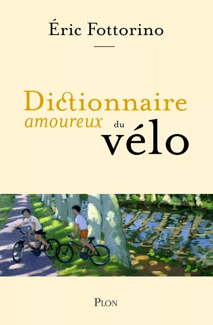 Dictionnaire amoureux du vélo - Éric Fottorino - Place des éditeurs