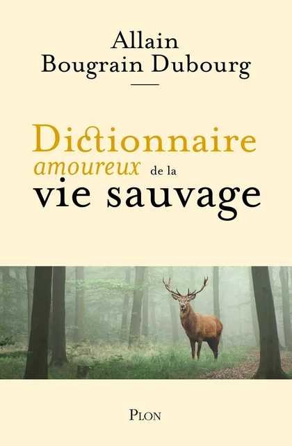 Dictionnaire amoureux de la vie sauvage - Allain Bougrain Dubourg - Place des éditeurs