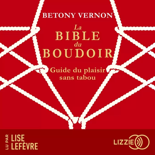 La Bible du Boudoir : Guide du plaisir sans tabou - Betony Vernon - Univers Poche