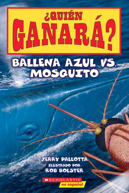 ¿Quién ganará? Ballena azul vs. Mosquito - Jerry Pallotta - Scholastic Inc.