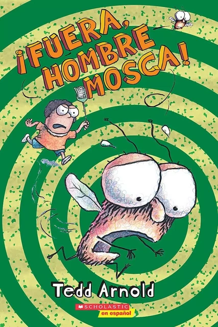 ¡Fuera, Hombre Mosca! - Tedd Arnold - Scholastic Inc.