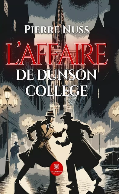 L’affaire de Dunson College - Pierre Nuss - Le Lys Bleu Éditions