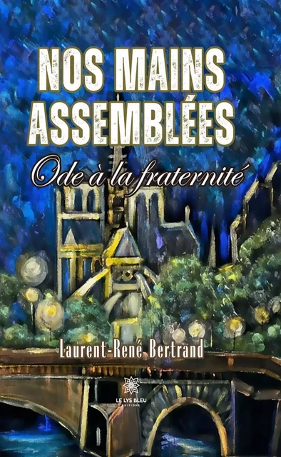 Nos mains assemblées - Laurent-René Bertrand - Le Lys Bleu Éditions