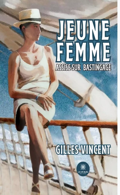 Jeune femme assise sur bastingage - Gilles Vincent - Le Lys Bleu Éditions