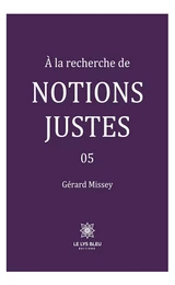 À la recherche de notions justes - Tome 5