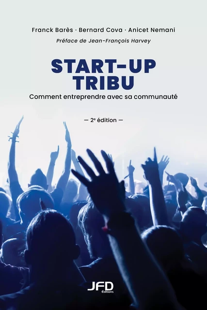 Start-up tribu - 2e édition - Franck Barès, Bernard Cova, Anicet Nemani - Éditions JFD Inc