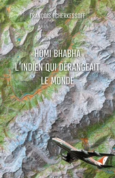 Homi Bhabha  L'Indien qui dérangeait le Monde