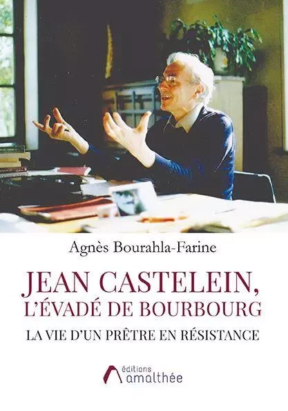 Jean Castelein, L'évadé de Bourbourg - Agnès Bourahla-Farine - Éditions Amalthée