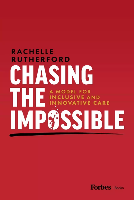 Chasing the Impossible - Rachelle Rutherford - Forbes Books