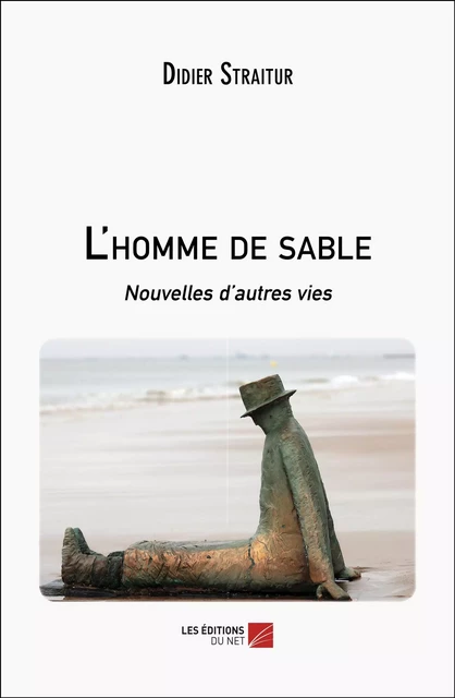 L'homme de sable - Didier Straitur - Les Éditions du Net