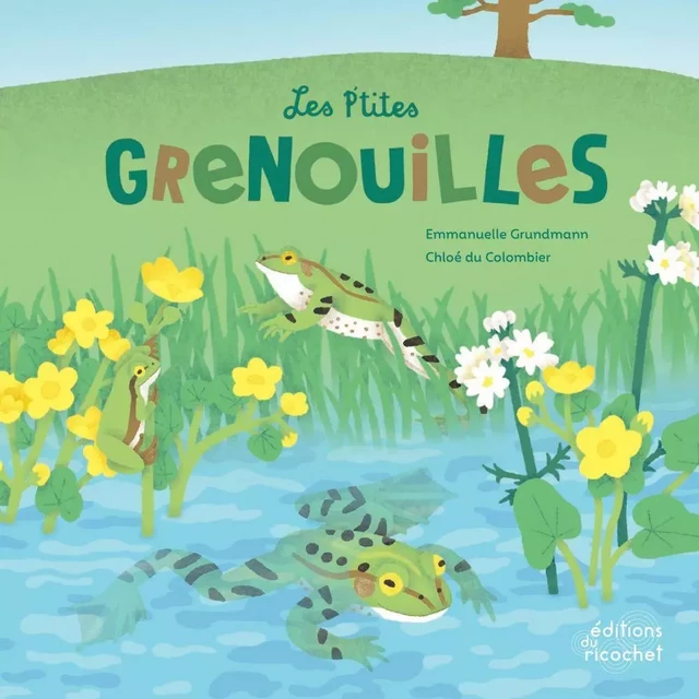 Les P'tites Grenouilles - Emmanuelle Grundmann - Les Editions du Ricochet