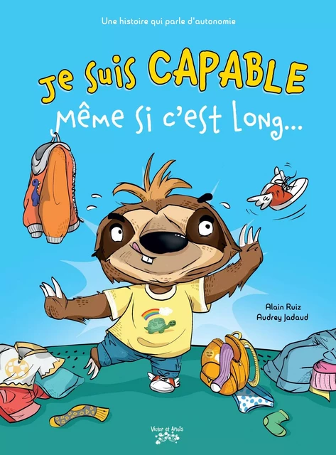 Je suis CAPABLE... Même si c'est long ! - Alain RUIZ - Les éditions Victor et Anaïs