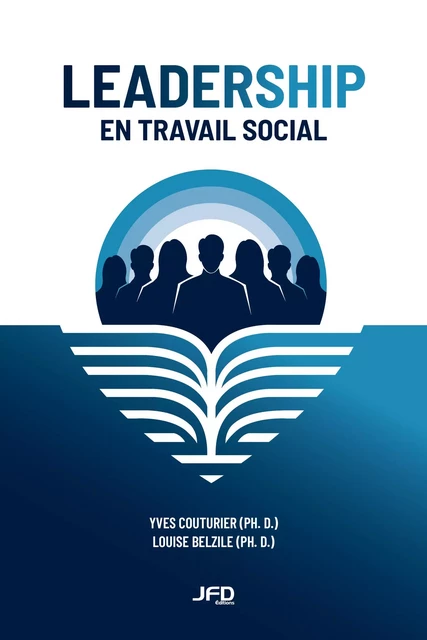 Leadership en travail social - Yves Couturier, Louise Belzile - Éditions JFD Inc