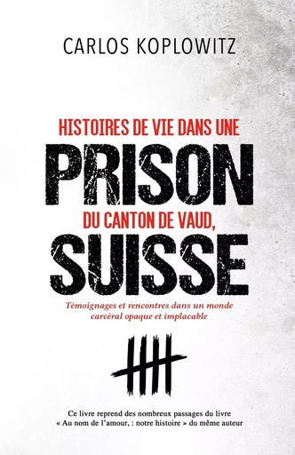 Histoires de vie dans une prison du Canton de Vaud, Suisse - Carlos Koplowitz - Librinova