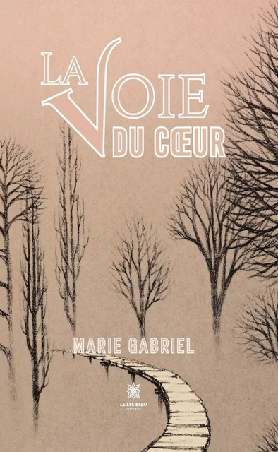 La voie du cœur - Marie Gabriel - Le Lys Bleu Éditions