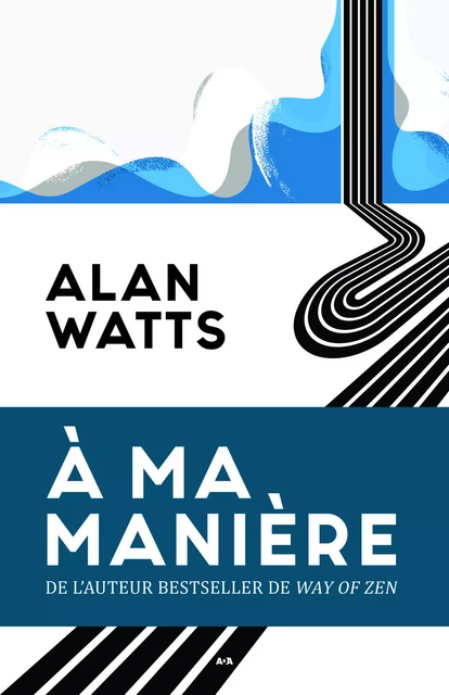 À ma manière - Alan Watts - Éditions AdA