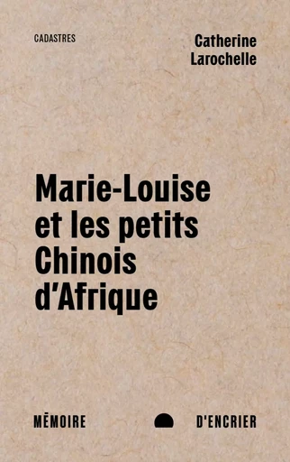 Marie-Louise et les petits Chinois d'Afrique - Catherine Larochelle - Mémoire d'encrier