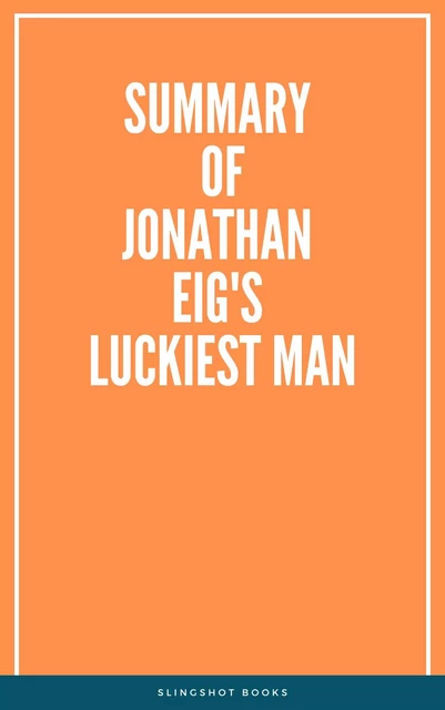 Summary of Jonathan Eig's Luckiest Man -  Slingshot Books - Slingshot Books