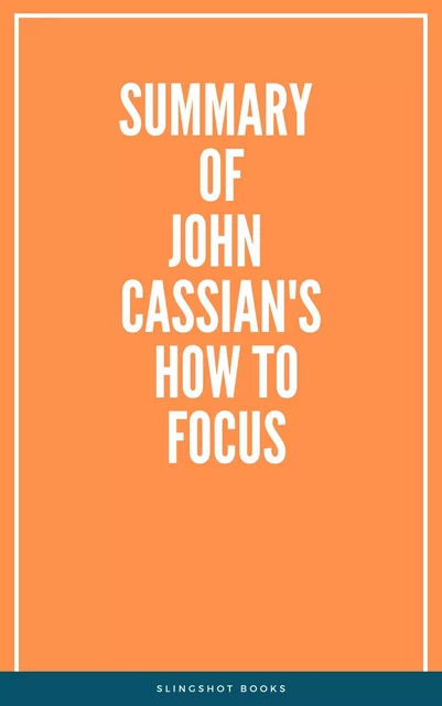 Summary of John Cassian's How to Focus -  Slingshot Books - Slingshot Books