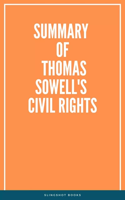 Summary of Thomas Sowell's Civil Rights -  Slingshot Books - Slingshot Books