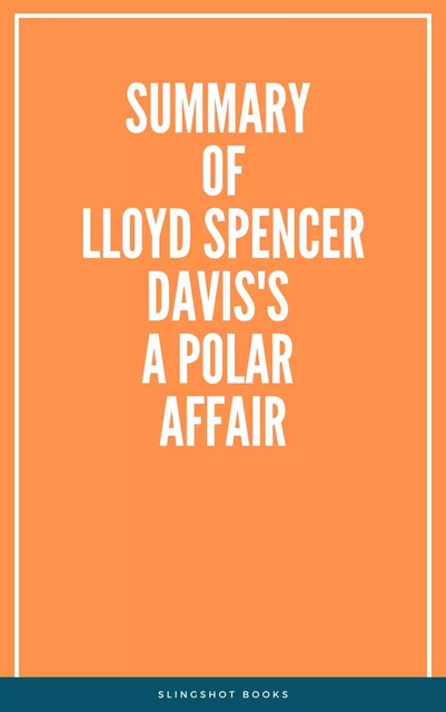 Summary of Lloyd Spencer Davis's A Polar Affair -  Slingshot Books - Slingshot Books