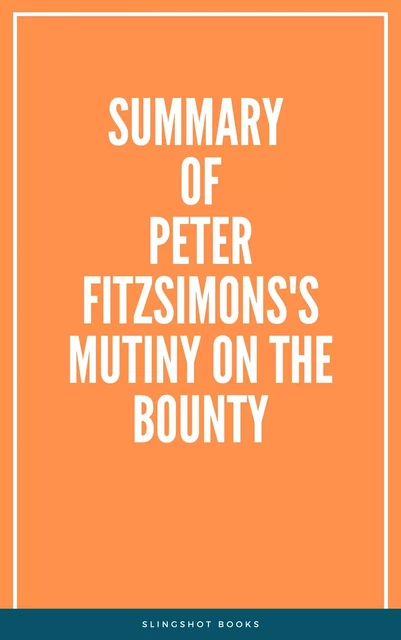 Summary of Peter FitzSimons's Mutiny on the Bounty -  Slingshot Books - Slingshot Books