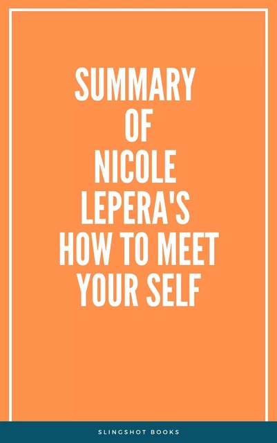 Summary of Nicole  LePera's How to Meet Your Self -  Slingshot Books - Slingshot Books