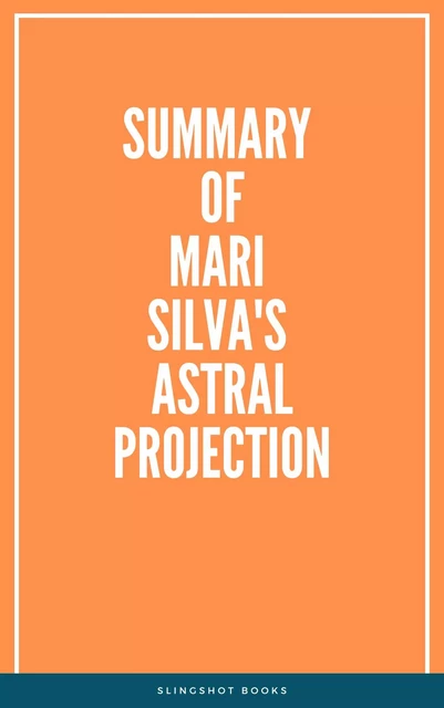 Summary of Mari Silva's Astral Projection -  Slingshot Books - Slingshot Books