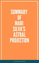 Summary of Mari Silva's Astral Projection