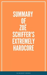 Summary of Zoë Schiffer's Extremely Hardcore