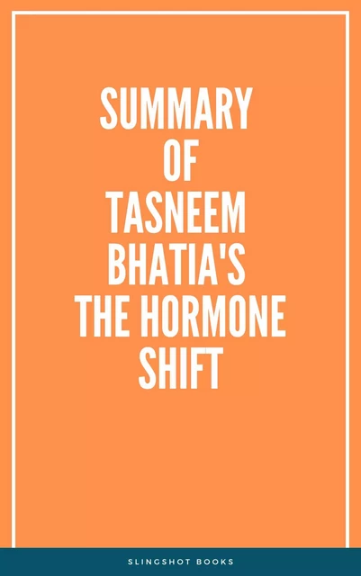 Summary of Tasneem Bhatia's The Hormone Shift -  Slingshot Books - Slingshot Books